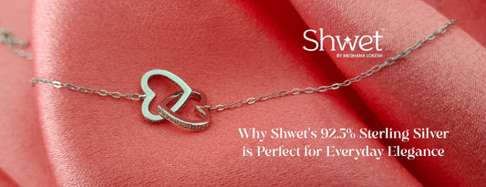 Why Shwet's 92.5% Sterling Silver is Perfect for Everyday Elegance - Meghana Lokesh - Shwet