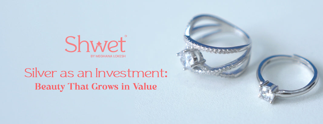 Silver as an Investment: Beauty That Grows in Value - Shwet